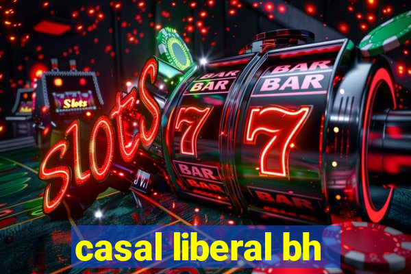 casal liberal bh